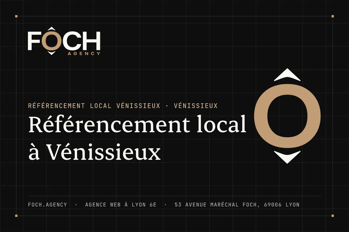 Référencement local à Vénissieux — FOCH AGENCY, agence web à Lyon 6e
