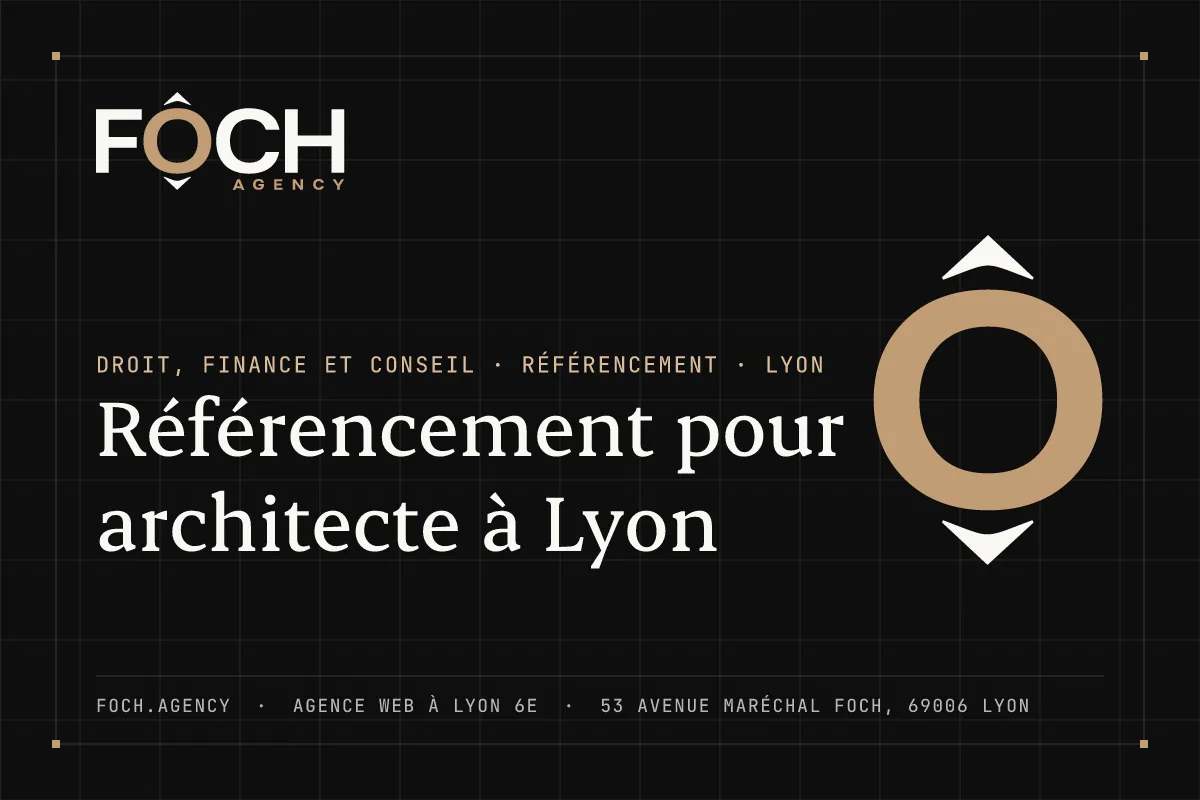 Référencement pour architecte à Lyon — FOCH AGENCY, agence web à Lyon 6e