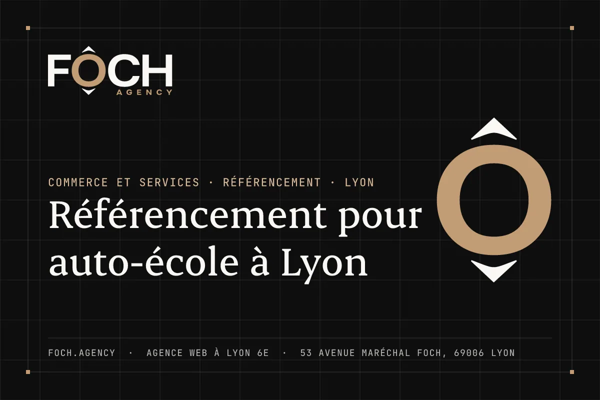 Référencement pour auto-école à Lyon — FOCH AGENCY, agence web à Lyon 6e
