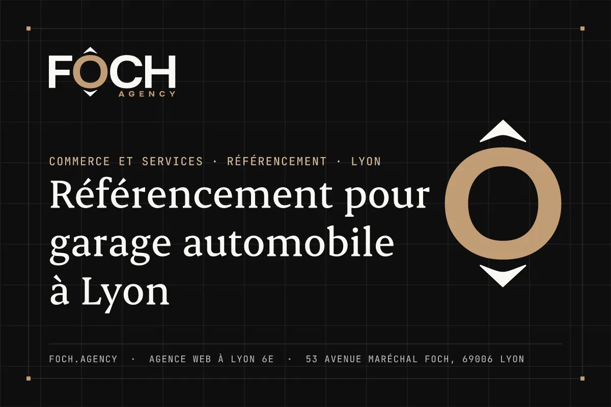 Référencement pour garage automobile à Lyon — FOCH AGENCY, agence web à Lyon 6e