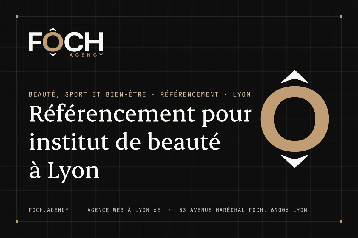 Référencement pour institut de beauté à Lyon — FOCH AGENCY, agence web à Lyon 6e