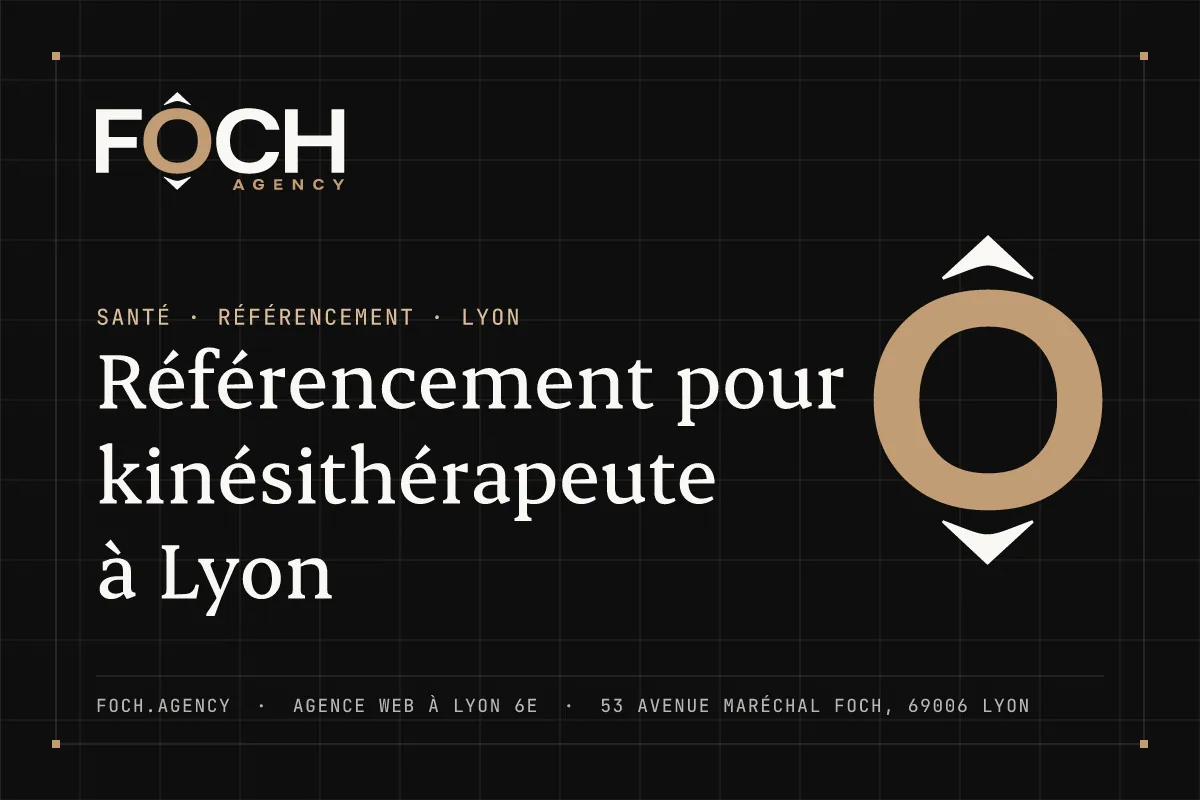Référencement pour kinésithérapeute à Lyon — FOCH AGENCY, agence web à Lyon 6e