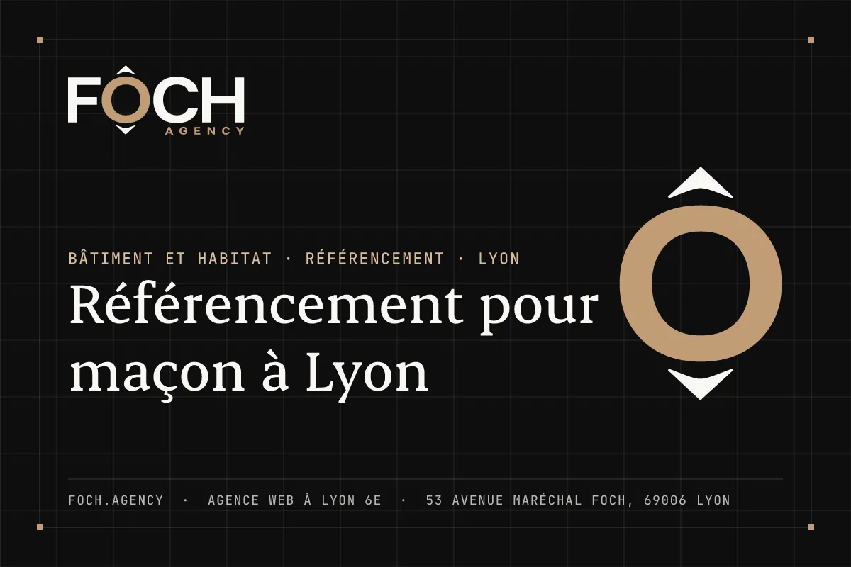 Référencement pour maçon à Lyon — FOCH AGENCY, agence web à Lyon 6e