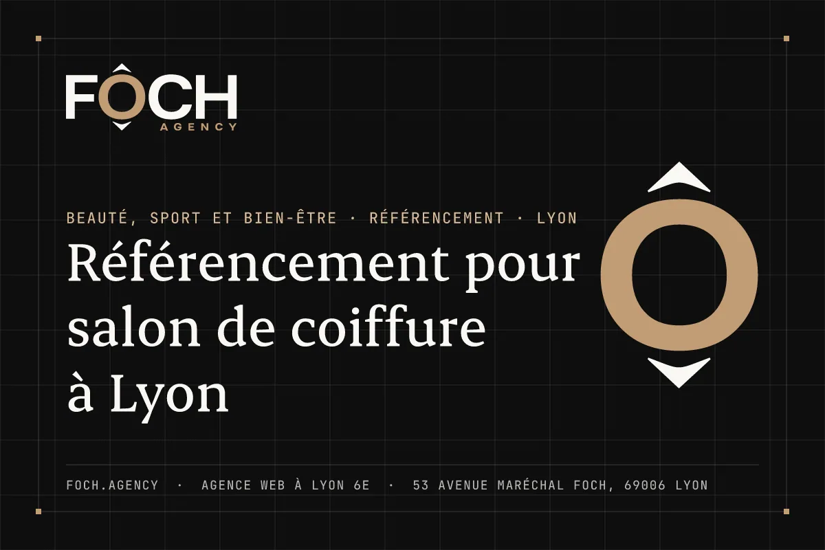 Référencement pour salon de coiffure à Lyon — FOCH AGENCY, agence web à Lyon 6e