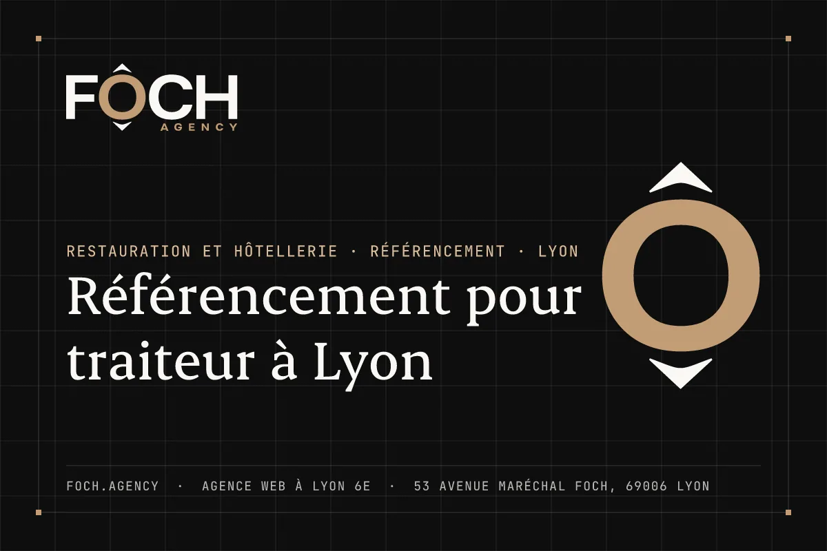 Référencement pour traiteur à Lyon — FOCH AGENCY, agence web à Lyon 6e