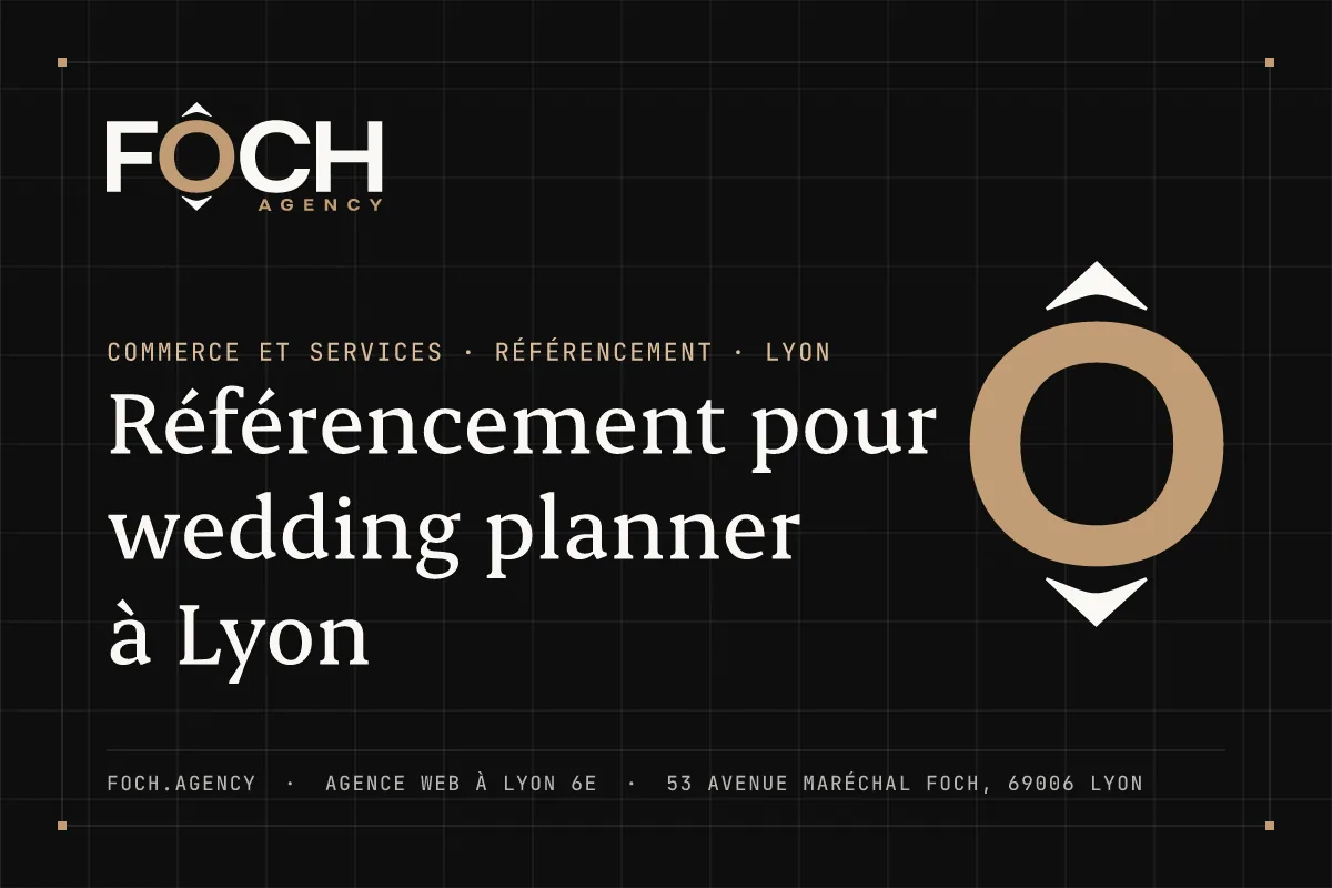 Référencement pour wedding planner à Lyon — FOCH AGENCY, agence web à Lyon 6e
