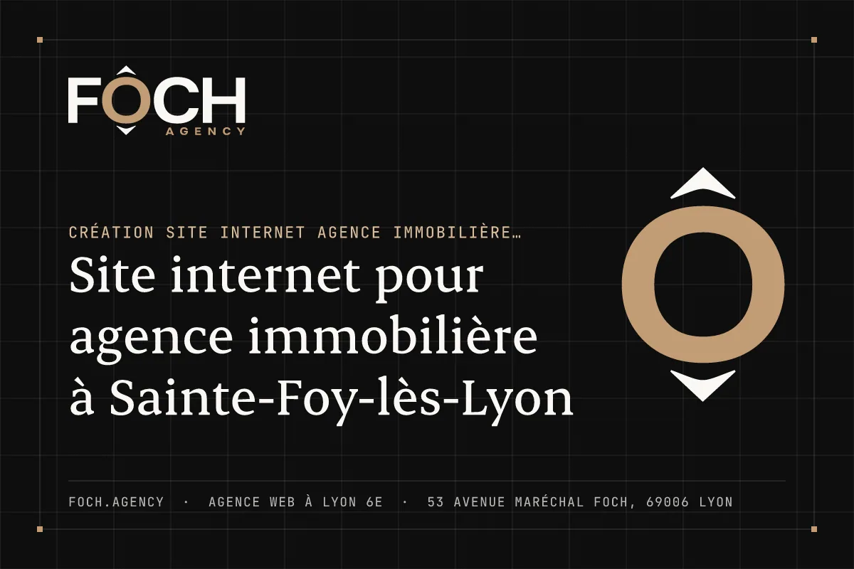 Site internet pour agence immobilière à Sainte-Foy-lès-Lyon — FOCH AGENCY, agence web à Lyon 6e