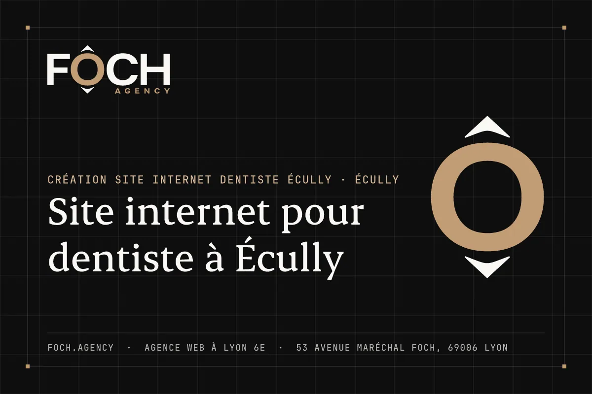 Site internet pour dentiste à Écully — FOCH AGENCY, agence web à Lyon 6e