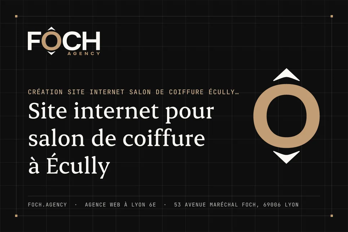 Site internet pour salon de coiffure à Écully — FOCH AGENCY, agence web à Lyon 6e